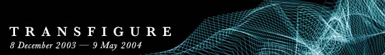 Transfigure 2003-2004 - Exhibition Website Banner
