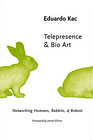 Cover - Telepresence & Bio Art: Networking Humans, Rabbits, & Robots -  Click for larger image